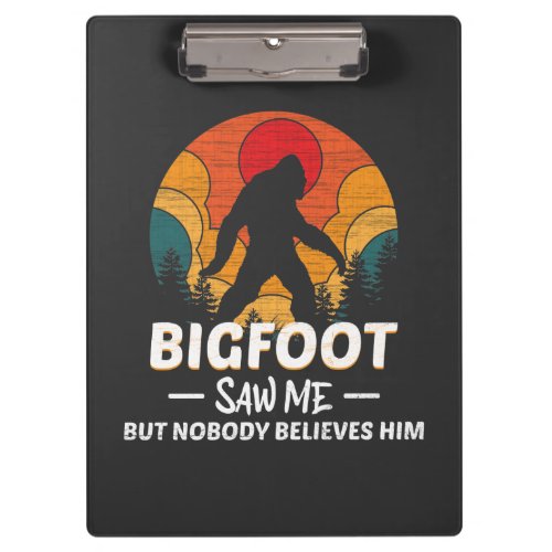 Bigfoot Saw Me But Nobody Believes Him Clipboard