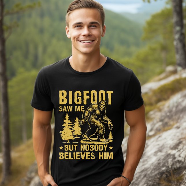 "Bigfoot Saw Me But Nobody Believes Him" Forest T-Shirt (Creator Uploaded)