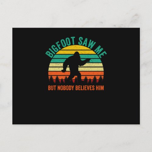  Bigfoot saw me but nobody believes him Funny Postcard