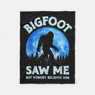 Bigfoot Saw Me But Nobody Believes Him Funny Sasqu Fleece Blanket