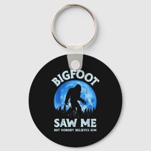Bigfoot Saw Me But Nobody Believes Him Funny Sasqu Keychain