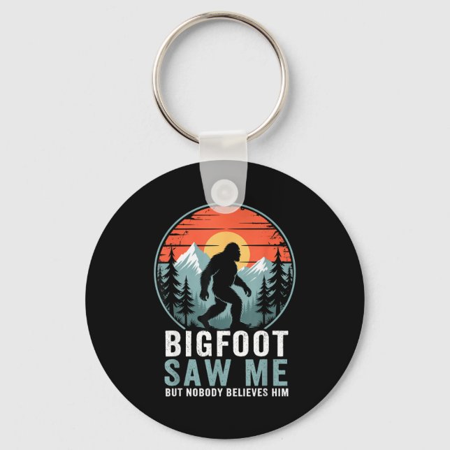 Bigfoot Saw Me But Nobody Believes Him Humor Funny Keychain (Front)