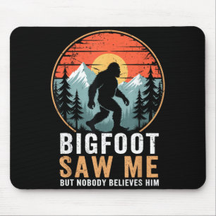 Bigfoot Saw Me But Nobody Believes Him Humor Funny Mouse Pad