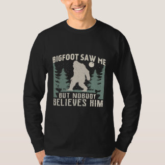 Bigfoot Saw Me But Nobody Believes Him Night Tee