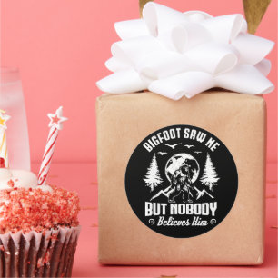 Bigfoot Saw Me But Nobody Believes Him Sasquatch Classic Round Sticker