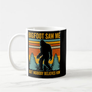 Bigfoot Saw Me Coffee Mug