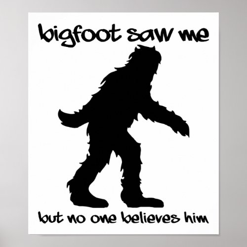 Bigfoot Saw Me Funny Poster
