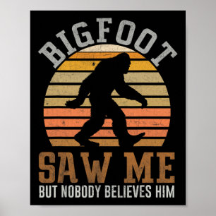 Bigfoot Saw Me Sasquatch Gifts For Fathers Day Big Poster