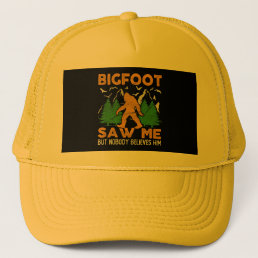 Bigfoot Saw Me Sasquatch Yeti Trucker Hat