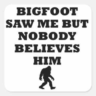 Bigfoot Saw Me Square Sticker