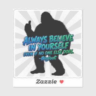 Bigfoot Silhouette Believe In Yourself Quote Sticker
