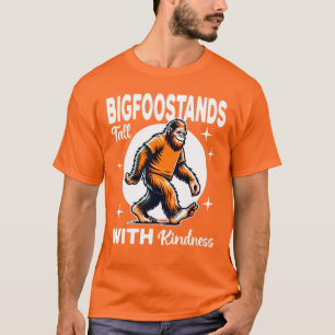 Bigfoot Stands Tall With Kindness T-Shirt