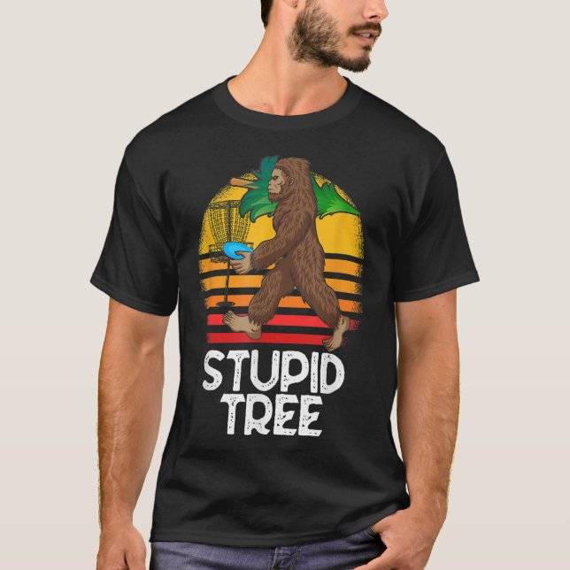 Bigfoot Stupid Tree Funny Disk Golf T-Shirt (Front)