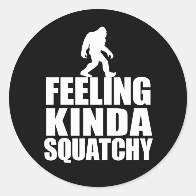 Bigfoot Walking Feeling Kind Squatchy Classic Round Sticker (Front)