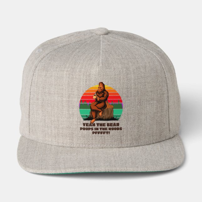 Bigfoot Yeah The Bear Poops in the Woods Pfffft! Snap Back Hat (Front)