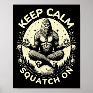 Bigfoot Yoga Pose Funny Sasquatch Keep Calm Squatc Poster