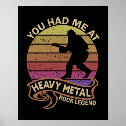 Bigfoot You Had Me At Heavy Medal Rock Legend  Poster