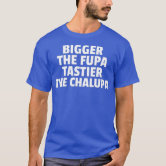 fupalicious T-Shirt