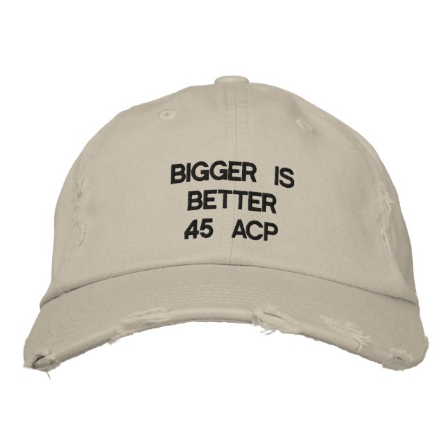 Bigger is better .45 ACP Embroidered Baseball Cap (Front)