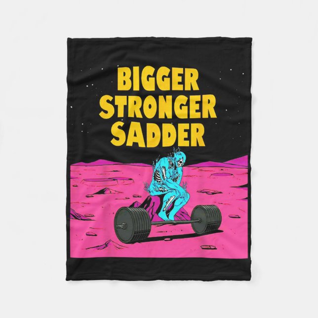 Bigger Stronger Sadder Weightlifting Bodybuilding  Fleece Blanket (Front)