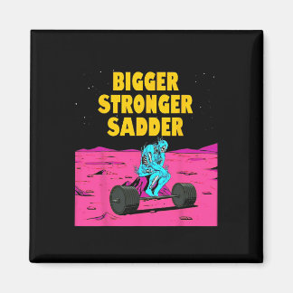 Bigger Stronger Sadder Weightlifting Bodybuilding Magnet