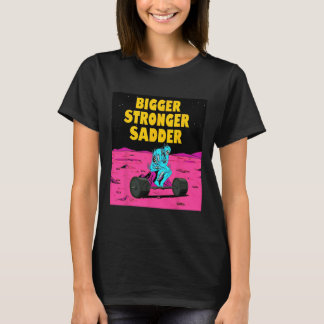 Bigger Stronger Sadder Weightlifting Bodybuilding T-Shirt
