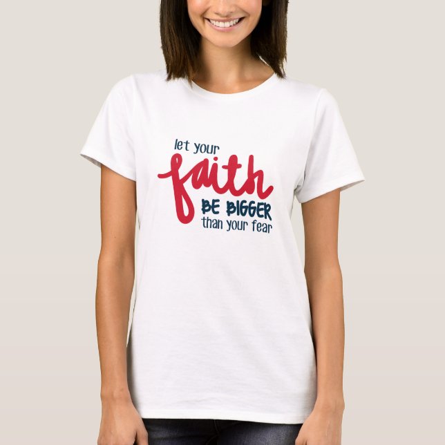 Bigger than your fear T-Shirt (Front)