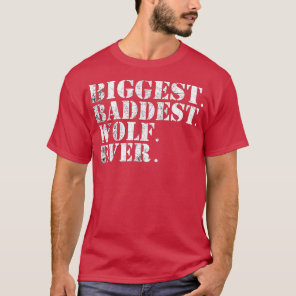 Biggest Baddest Wolf Ever Big Bad Werewolf Winter  T-Shirt