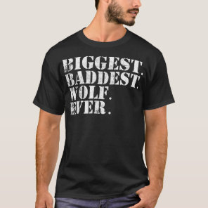 Biggest Baddest Wolf Ever. Big Bad Werewolf Winter T-Shirt