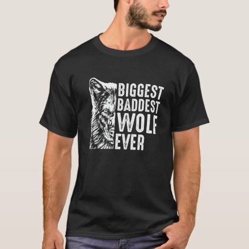 Biggest Baddest Wolf Ever Werewolf Hilarious T_Shirt