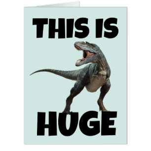 BIGGEST BIRTHDAY HUGE DINOSAUR BIRTHDAY GREETING CARD