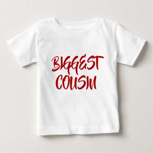 BIGGEST cousin Baby T_Shirt