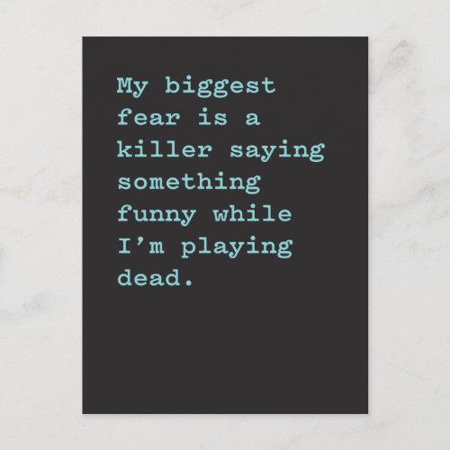 Biggest Fear is Killer Saying Something Funny Postcard