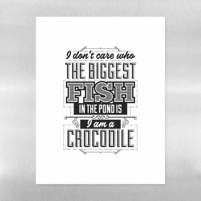 Biggest fish in the pond I'm a crocodile Magnetic Dry Erase Sheet (Vertical)