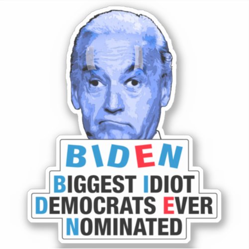 biggest idiot democrats ever nominated anti Biden Sticker