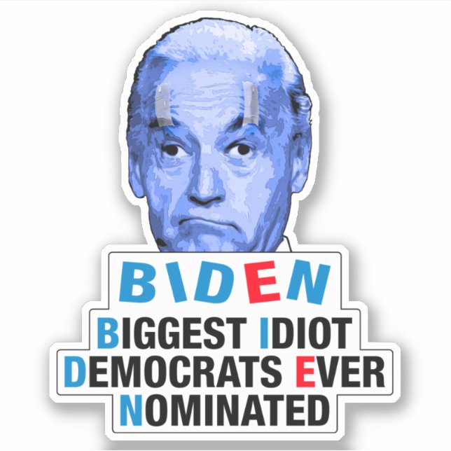 biggest idiot democrats ever nominated anti Biden Sticker (Front)
