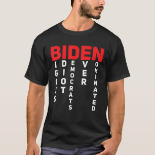 Biggest Idiot Democrats Ever Nominated Anti Biden T-Shirt