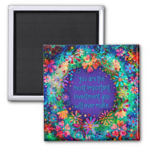 Biggest Investment Encouraging Pretty Floral Fun Magnet