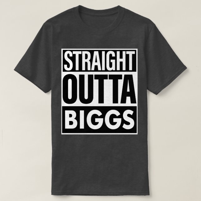 Biggs Name Straight Outta Biggs T-Shirt (Design Front)