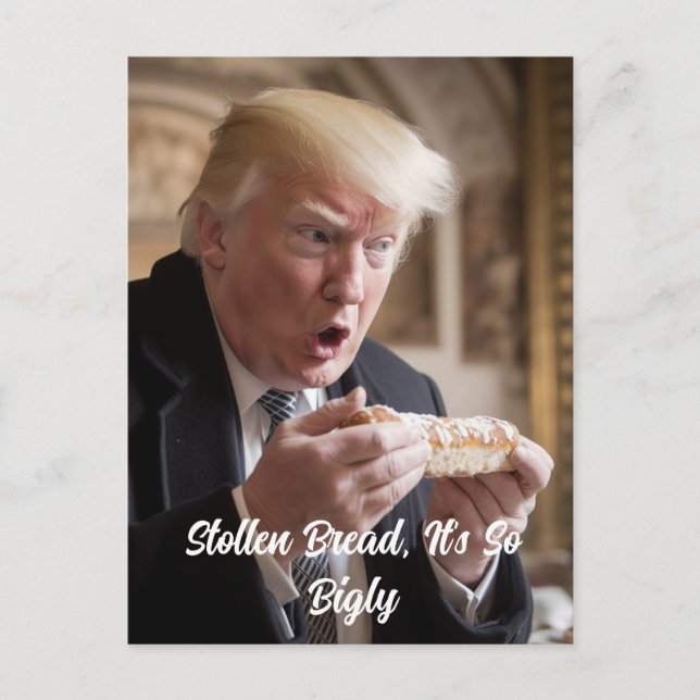 Bigly Stollen Bread Trump Joke Postcard (Front)