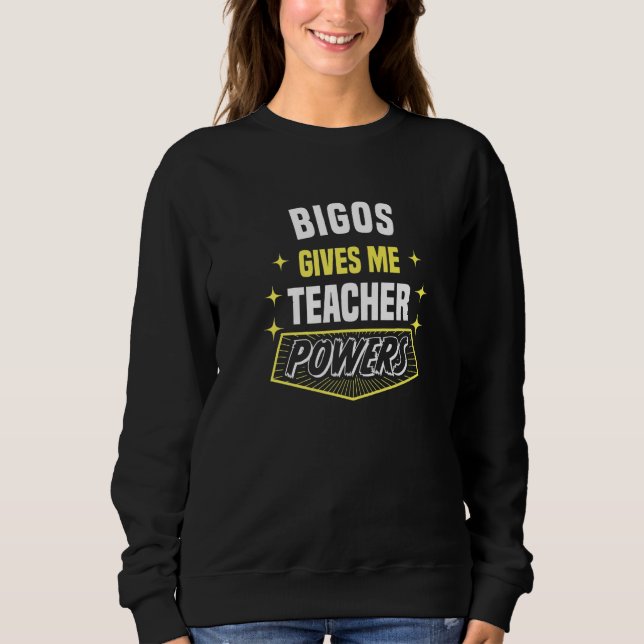 Bigos Gives Me Teacher Powers Funny Professor Humo Sweatshirt (Front)