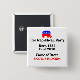 Bigotry & Racism: Republican Party Cause Of Death Button