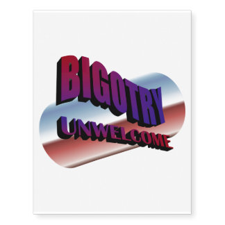 Bigotry Unwelcome Temporary Tattoos