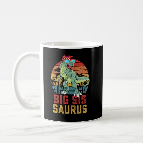 Bigsissaurus T Rex Dinosaur Big Sis Saurus Family  Coffee Mug
