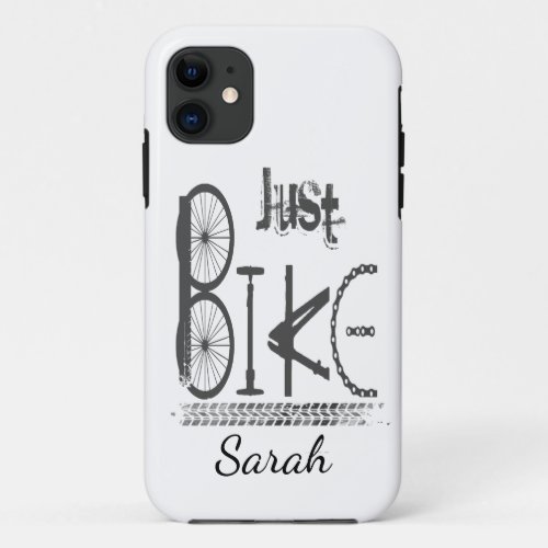 Bike Bicycle Cycle Sport Just Bike Quote iPhone 11 Case