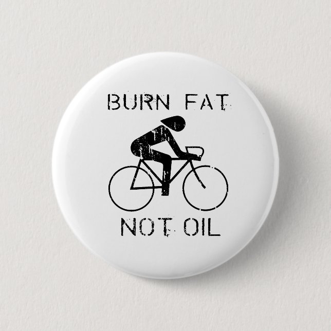BIKE: Burn fat not oil T-shirt Pinback Button (Front)