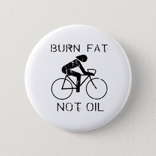 BIKE Burn fat not oil T_shirt Pinback Button