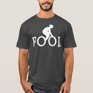Bike Fool Cyclist Fan Gift 1 T-Shirt