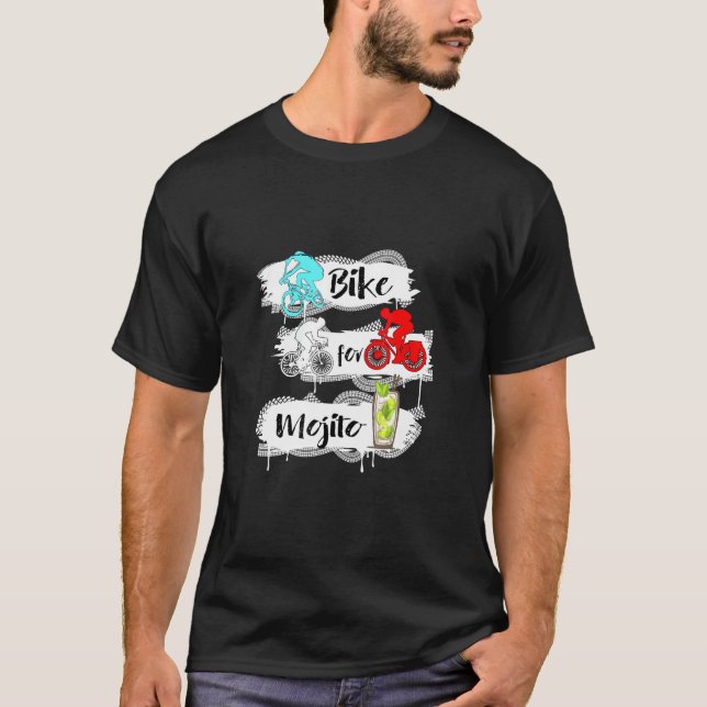 Bike For Mojito Cycling Road Mtb Bmx Bike T-Shirt (Front)