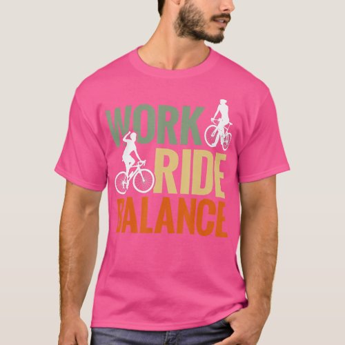 Bike Funny Bicycle Rider Work Ride Balance Cycling T_Shirt